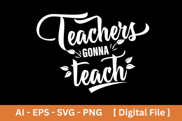 Download Teachers Gonna Teach SVG EPS PNG AI - Png Collection