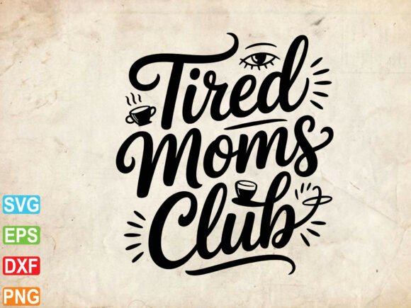 Download Tired Moms Club SVG PNG, Mom Life Svg - Png Collection